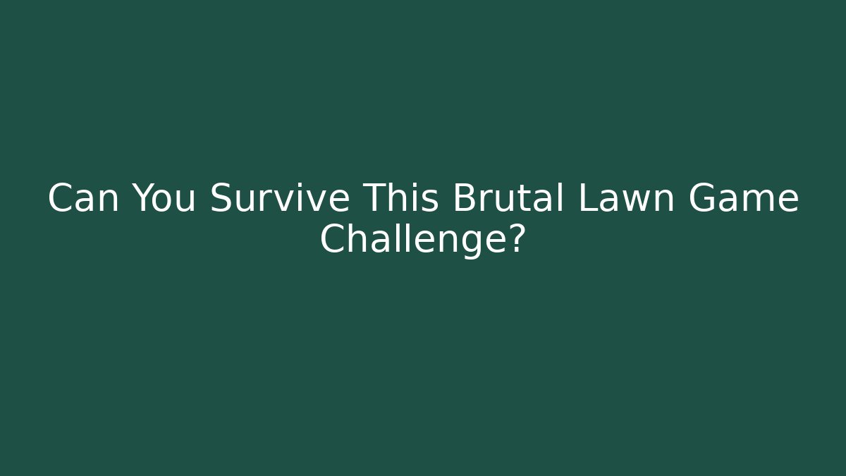 Can You Survive This Brutal Lawn Game Challenge?