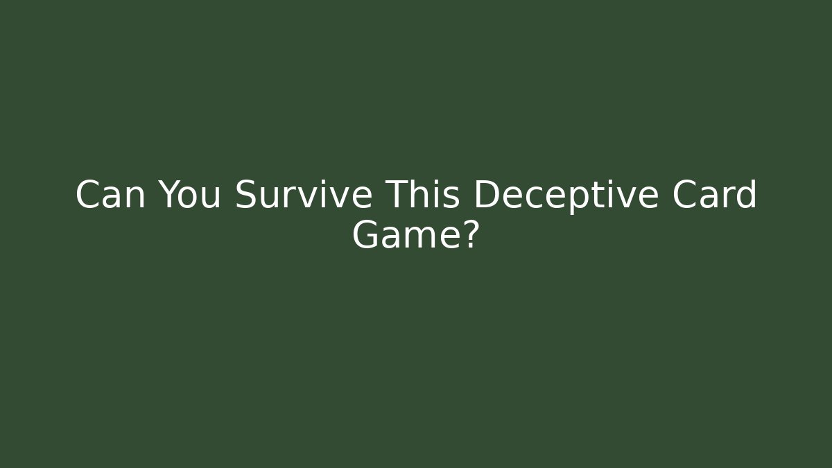 Can You Survive This Deceptive Card Game?