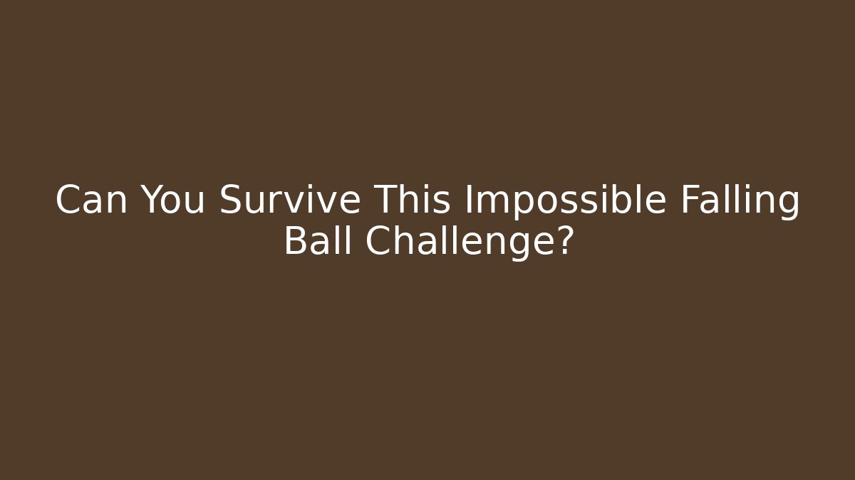 Can You Survive This Impossible Falling Ball Challenge?