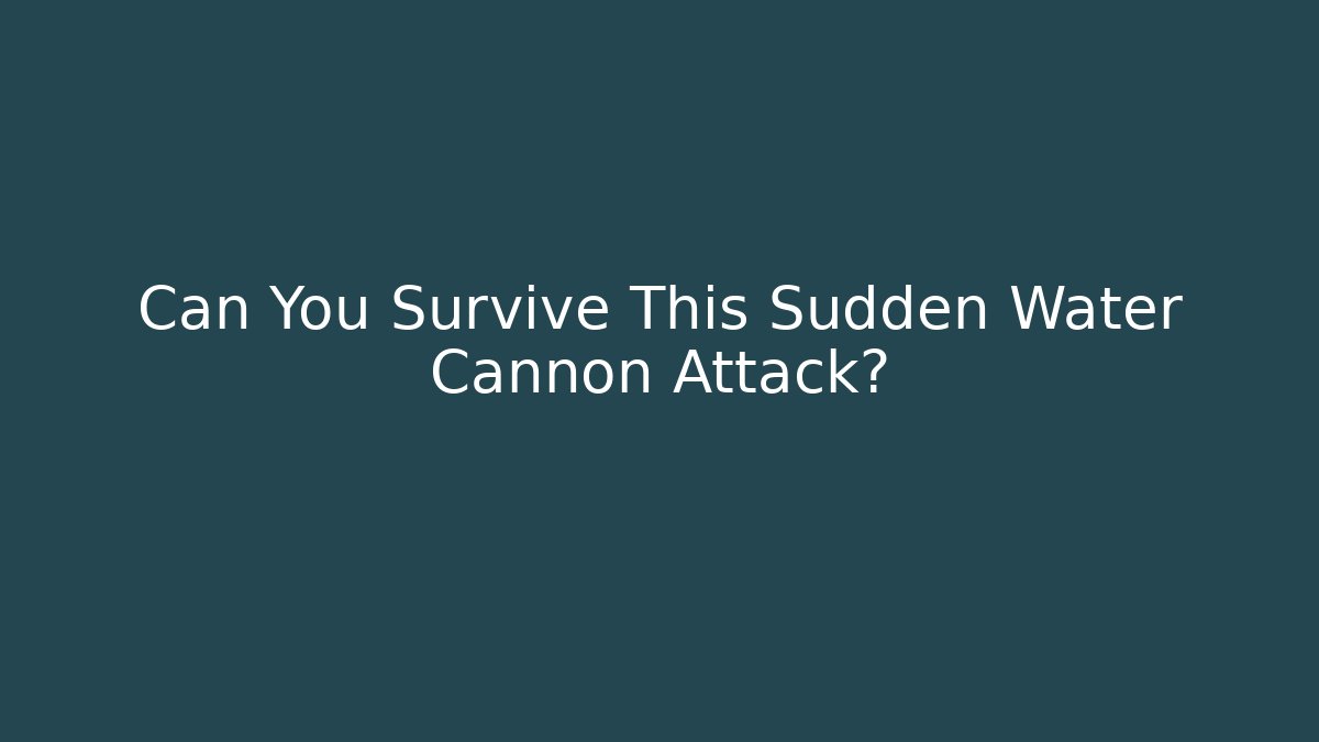 Can You Survive This Sudden Water Cannon Attack? - Método de Aprovação