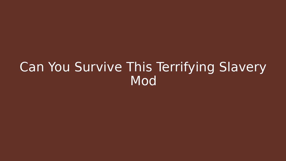Can You Survive This Terrifying Slavery Mod