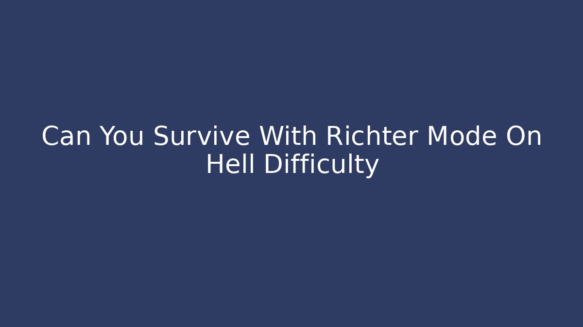 Can You Survive With Richter Mode On Hell Difficulty
