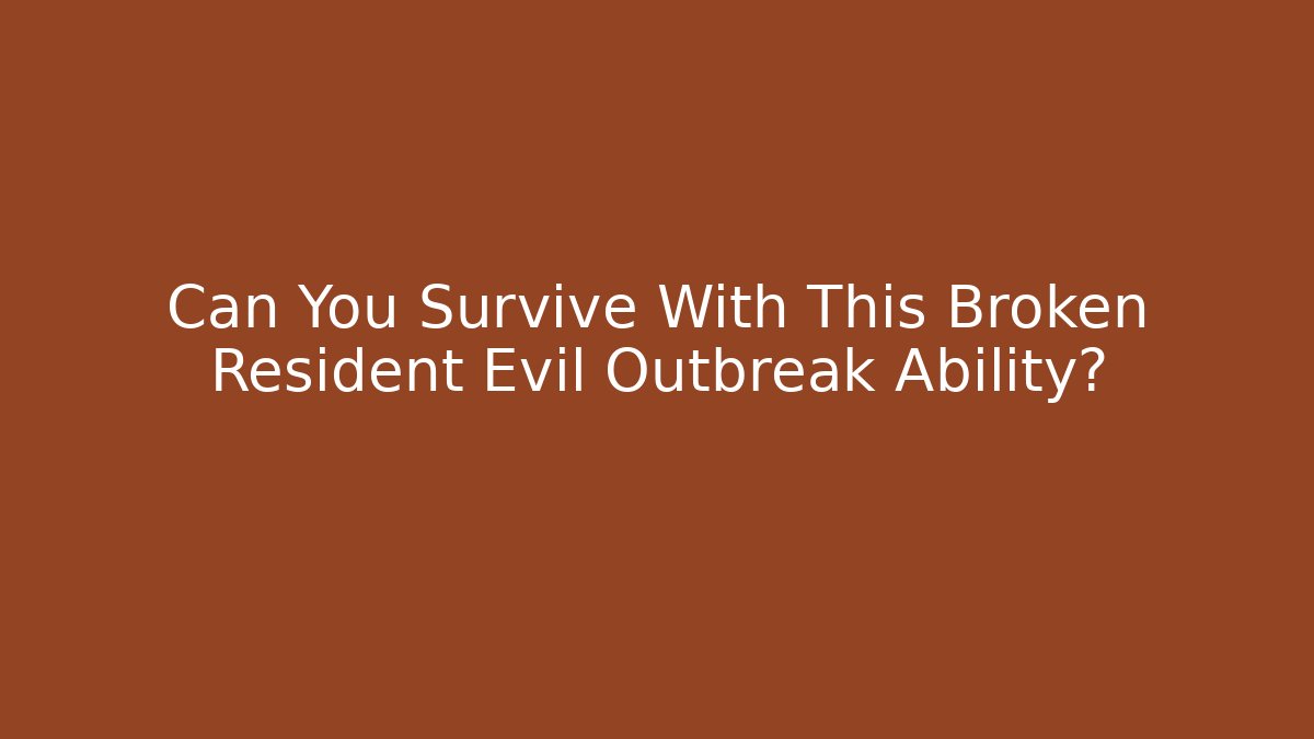 Can You Survive With This Broken Resident Evil Outbreak Ability?