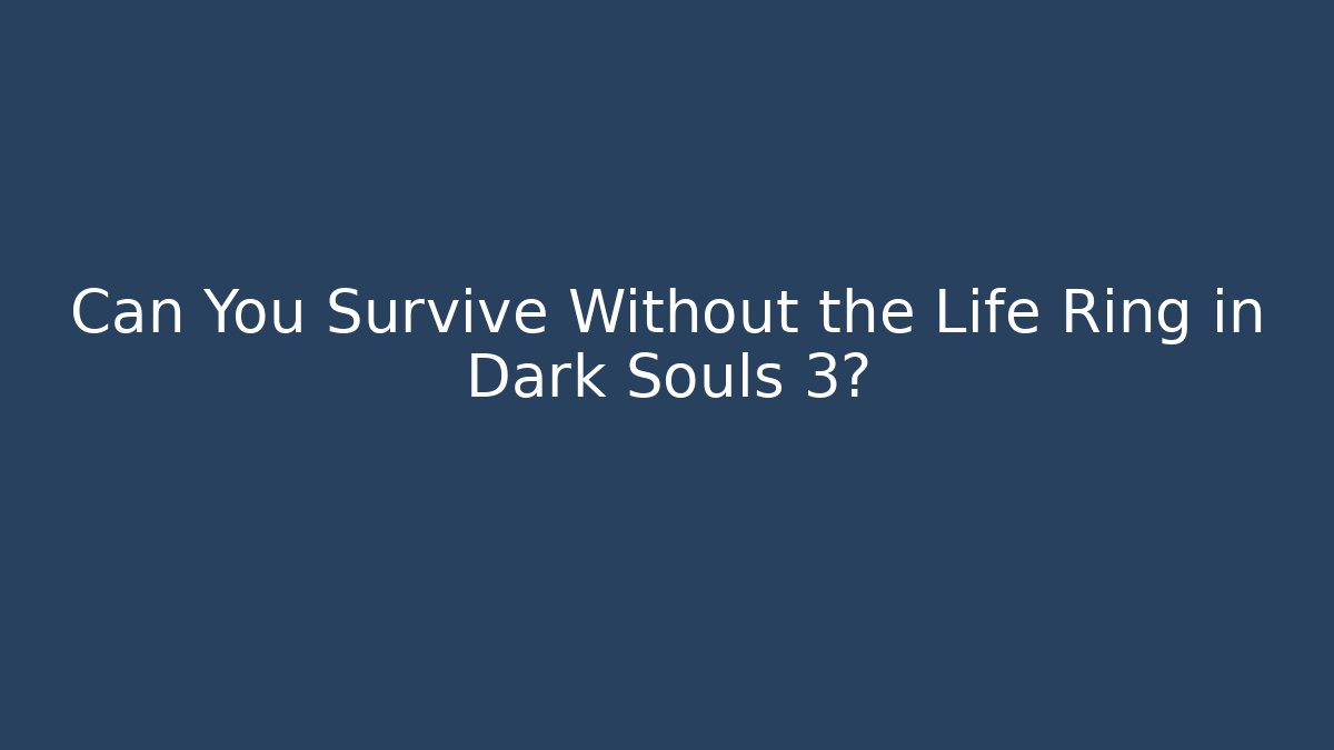 Can You Survive Without the Life Ring in Dark Souls 3? - Método de Aprovação
