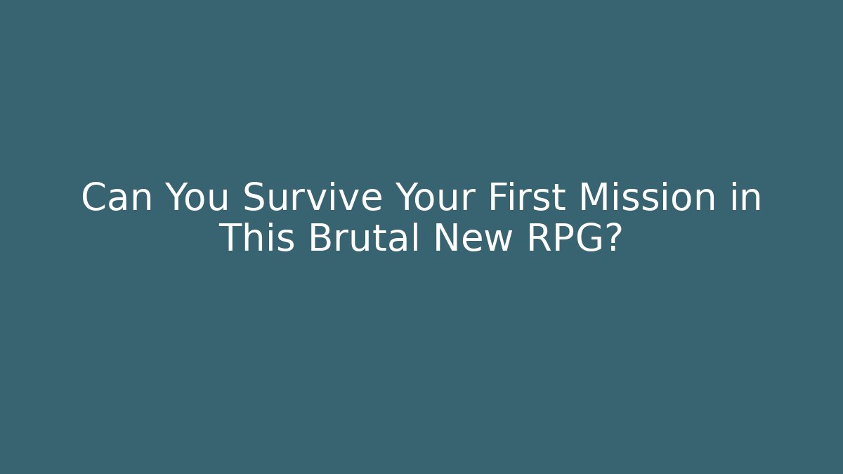 Can You Survive Your First Mission in This Brutal New RPG?