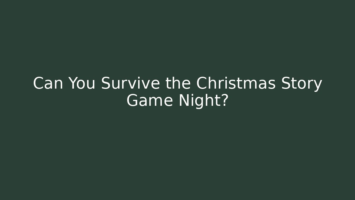 Can You Survive the Christmas Story Game Night?