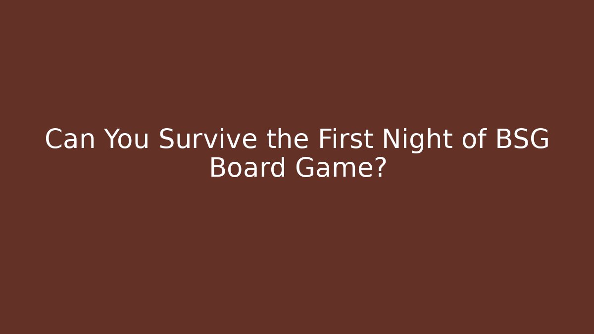 Can You Survive the First Night of BSG Board Game?