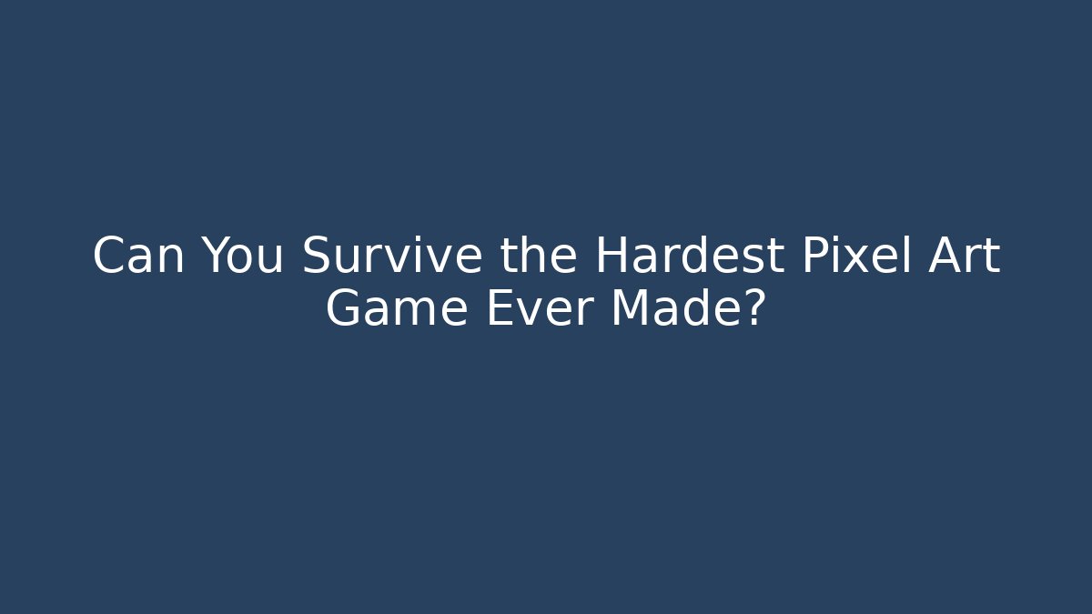 Can You Survive the Hardest Pixel Art Game Ever Made?