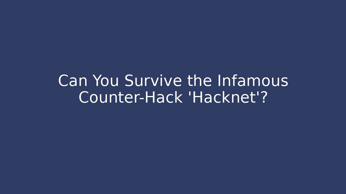 Can You Survive the Infamous Counter-Hack 'Hacknet'?