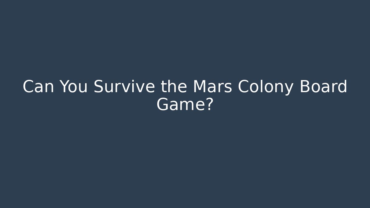 Can You Survive the Mars Colony Board Game? - Método de Aprovação