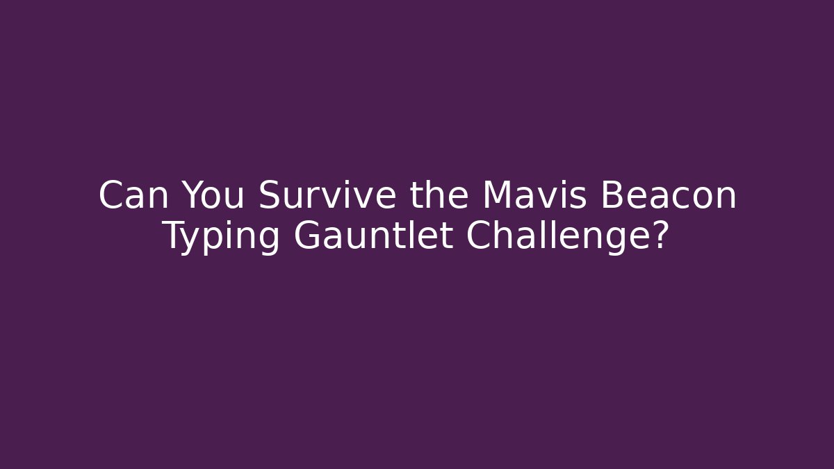 Can You Survive the Mavis Beacon Typing Gauntlet Challenge? - Método de Aprovação
