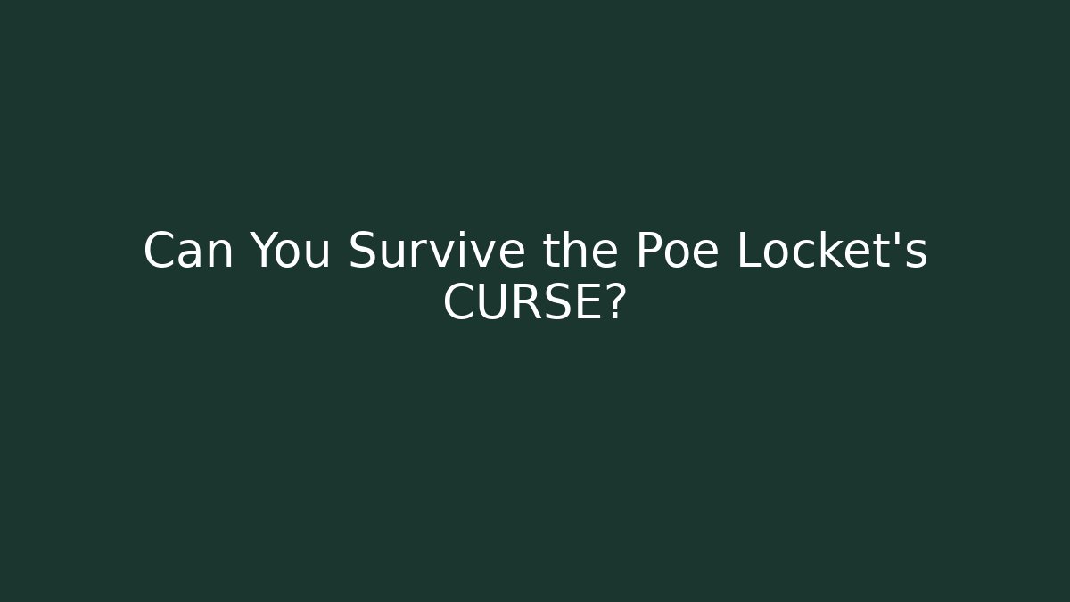 Can You Survive the Poe Locket's CURSE?