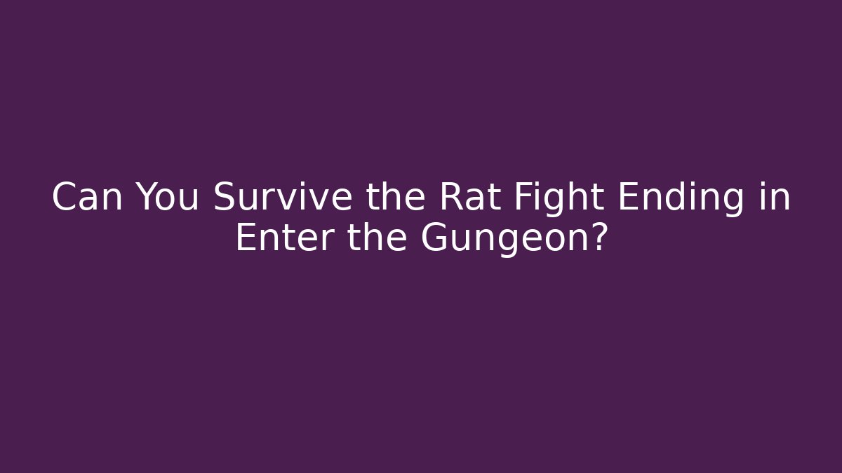 Can You Survive the Rat Fight Ending in Enter the Gungeon?