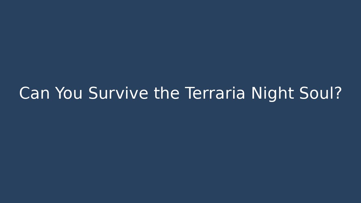 Can You Survive the Terraria Night Soul?