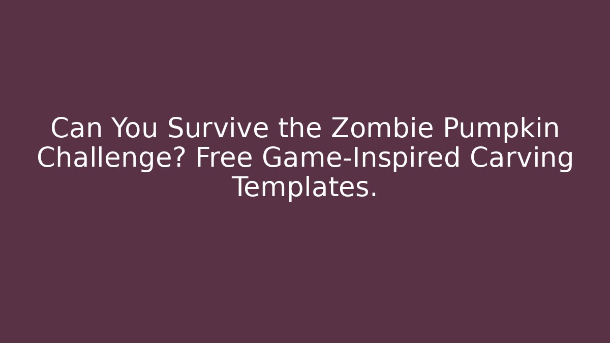 Can You Survive the Zombie Pumpkin Challenge? Free Game-Inspired Carving Templates.