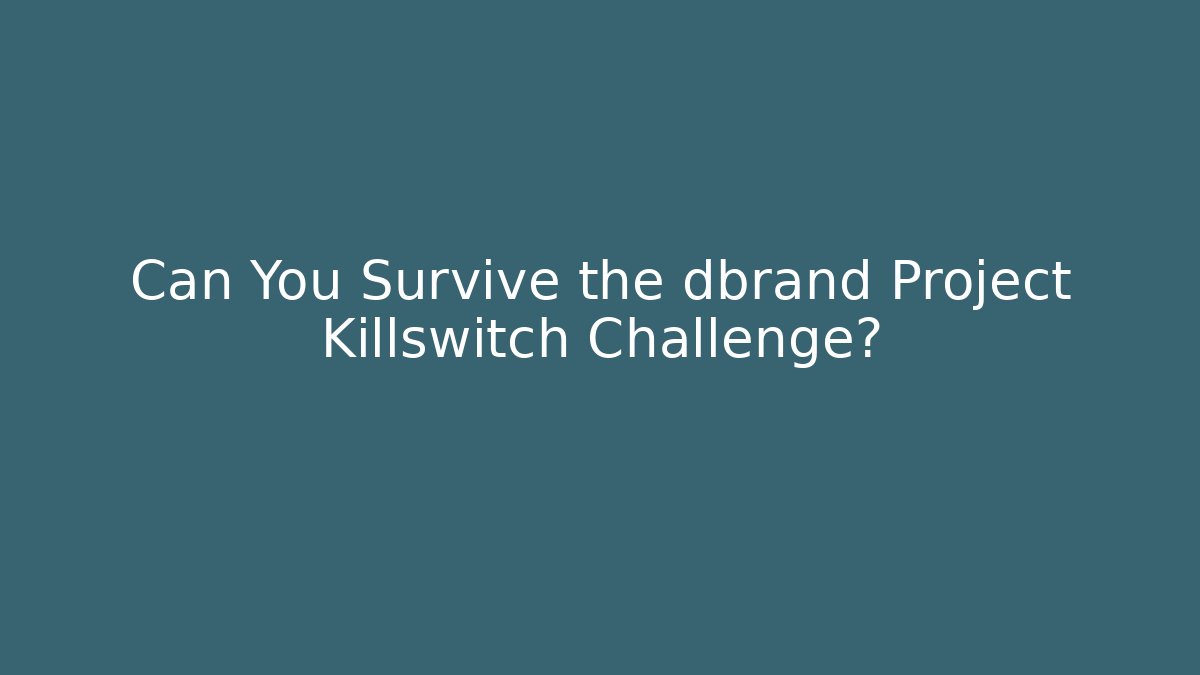 Can You Survive the dbrand Project Killswitch Challenge?