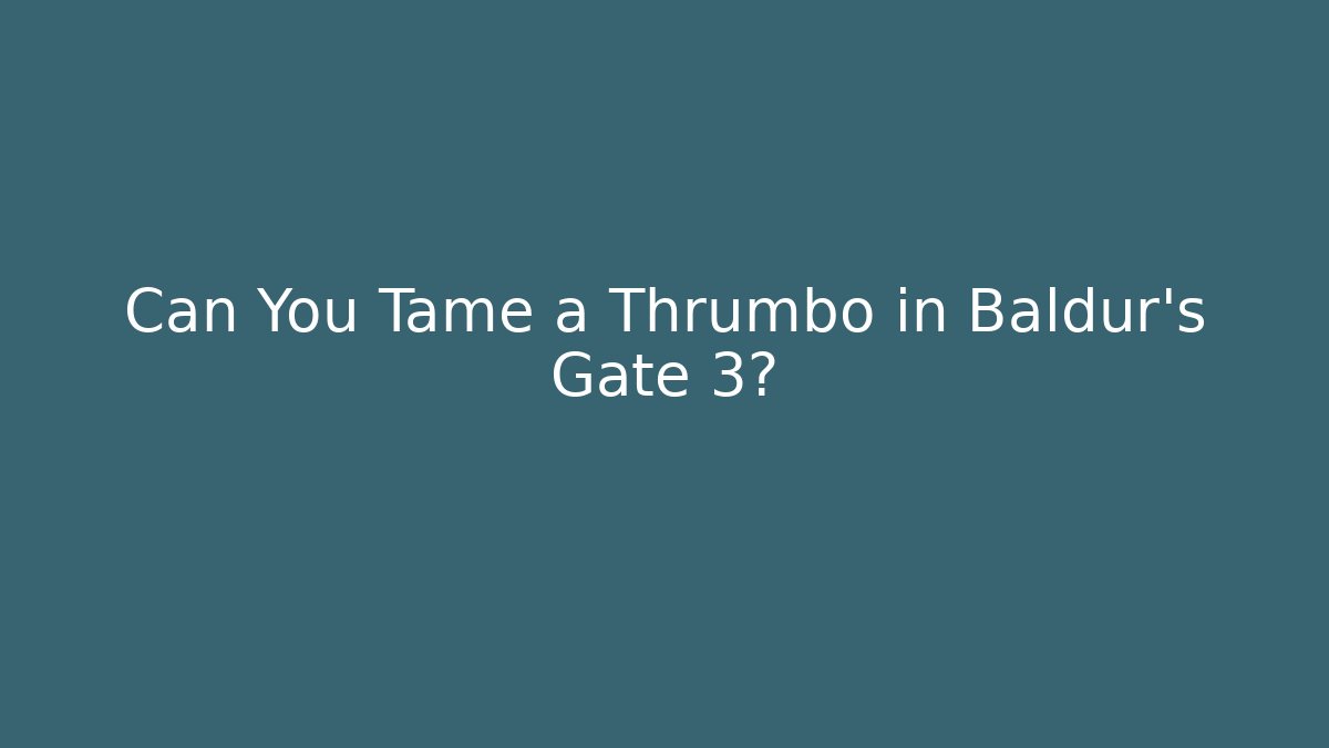 Can You Tame a Thrumbo in Baldur's Gate 3?