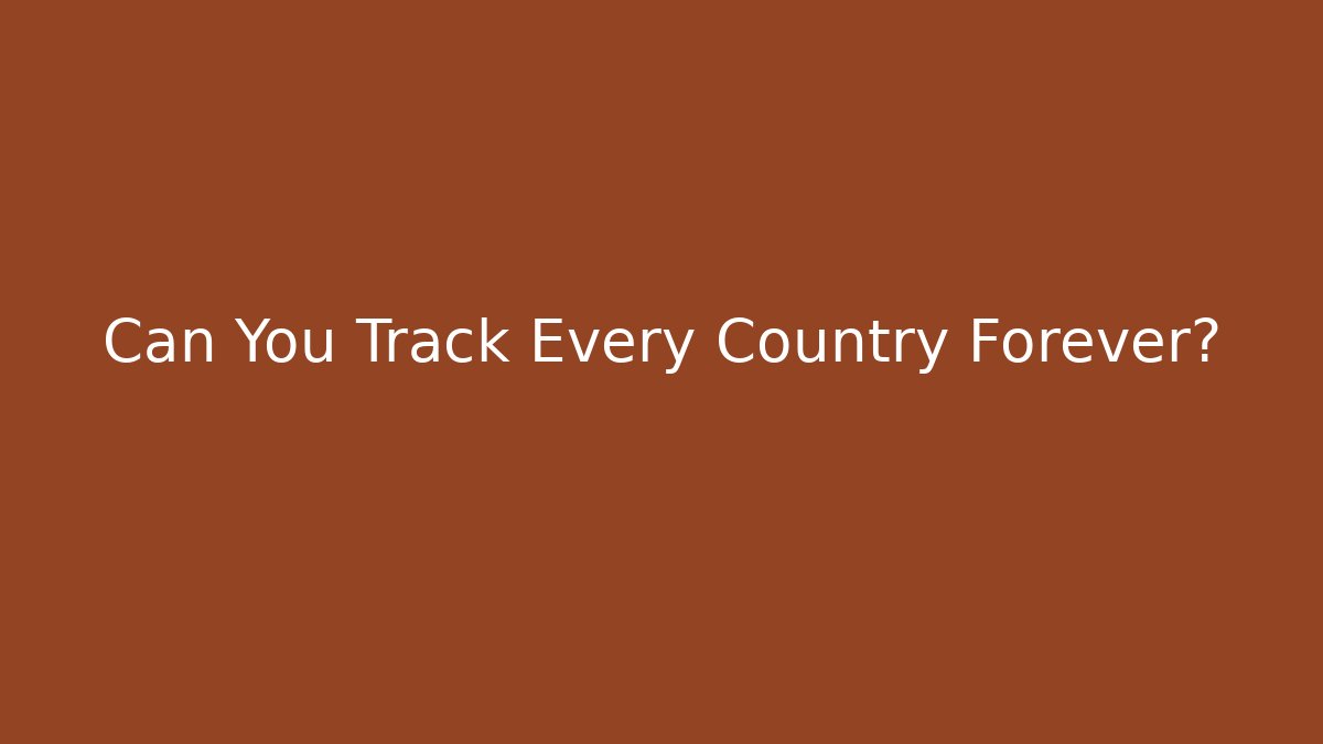 Can You Track Every Country Forever? - Método de Aprovação