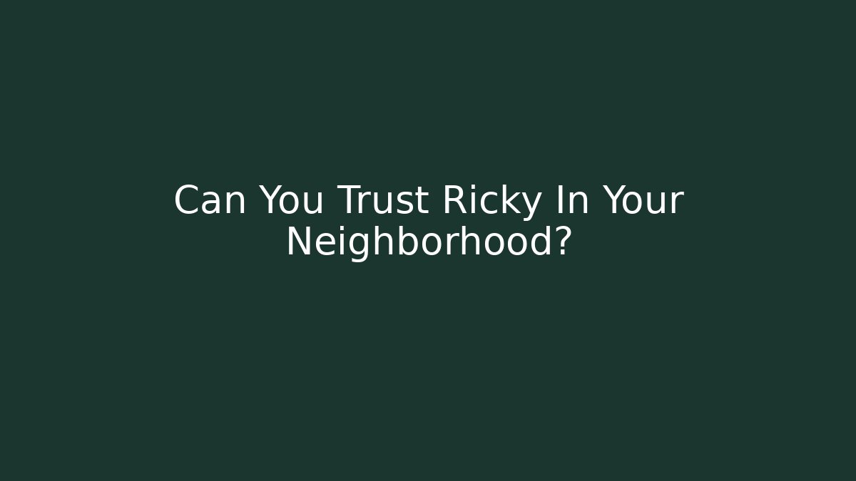 Can You Trust Ricky In Your Neighborhood? - Método de Aprovação