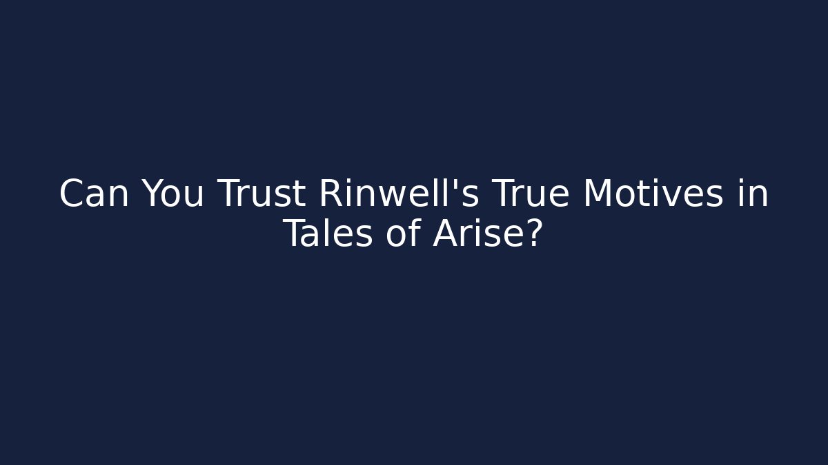 Can You Trust Rinwell’s True Motives in Tales of Arise? - Método de Aprovação