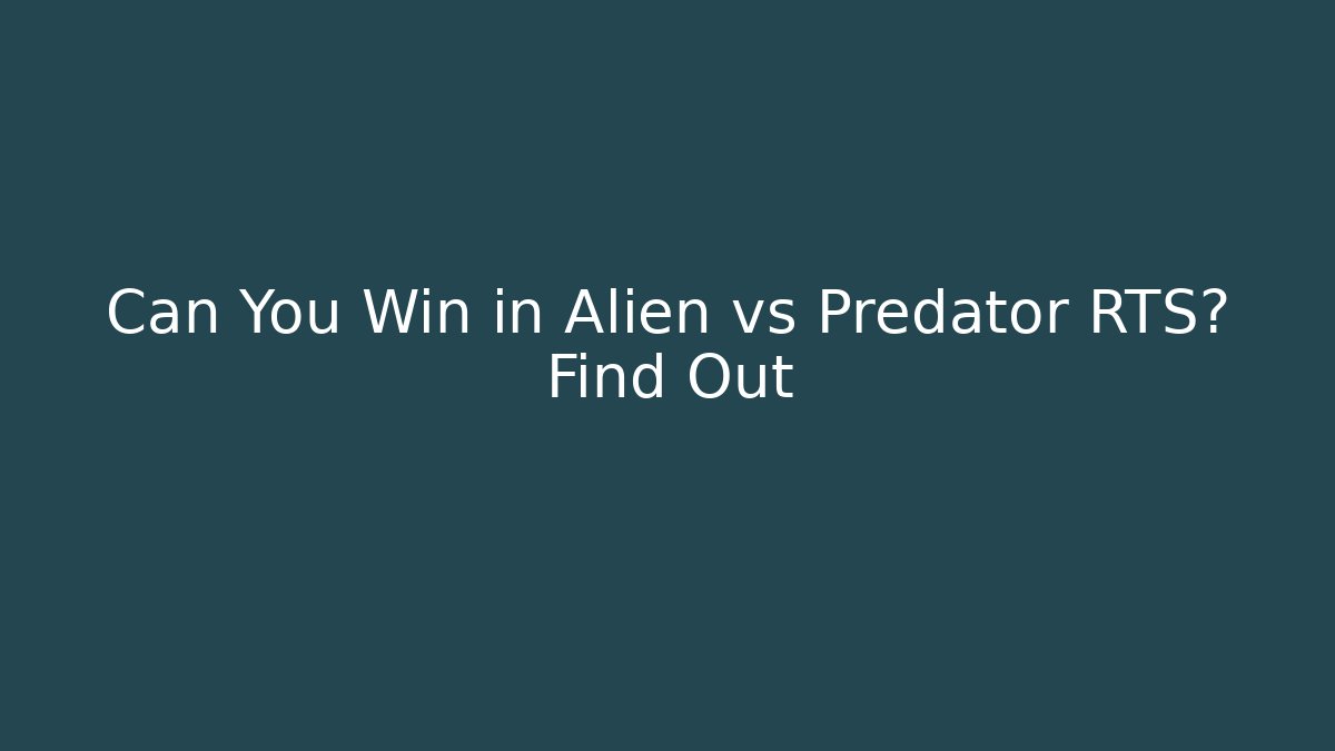 Can You Win in Alien vs Predator RTS? Find Out
