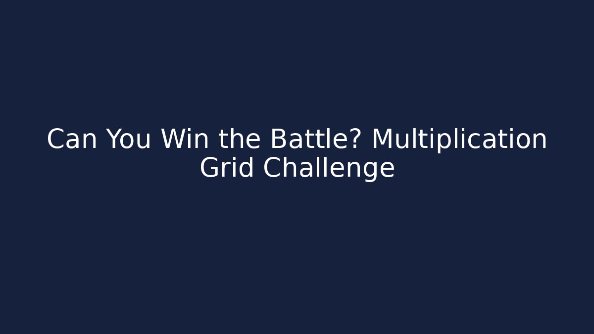 Can You Win the Battle? Multiplication Grid Challenge