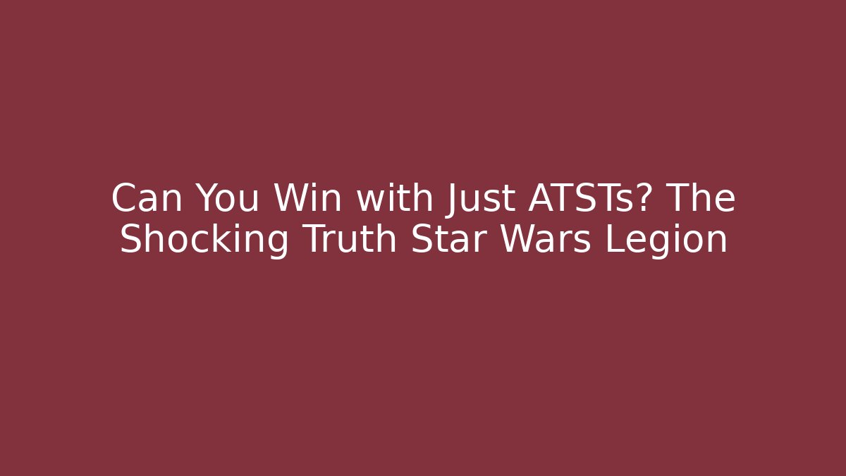 Can You Win with Just ATSTs? The Shocking Truth Star Wars Legion - Método de Aprovação