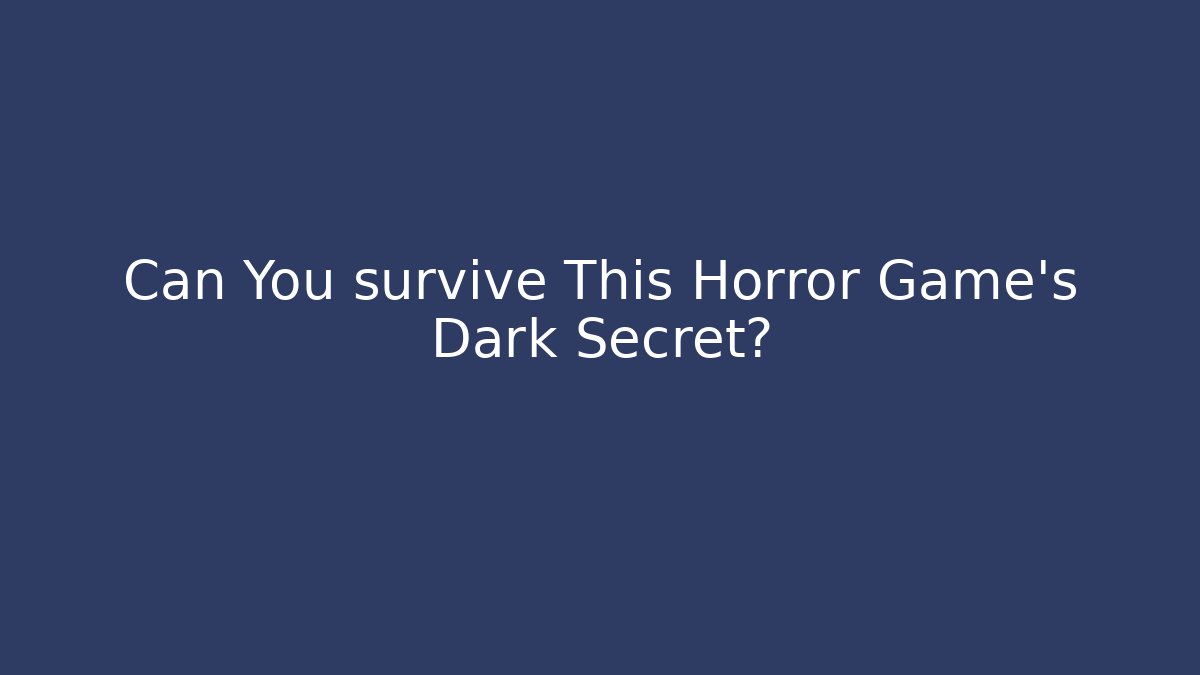Can You survive This Horror Game's Dark Secret?