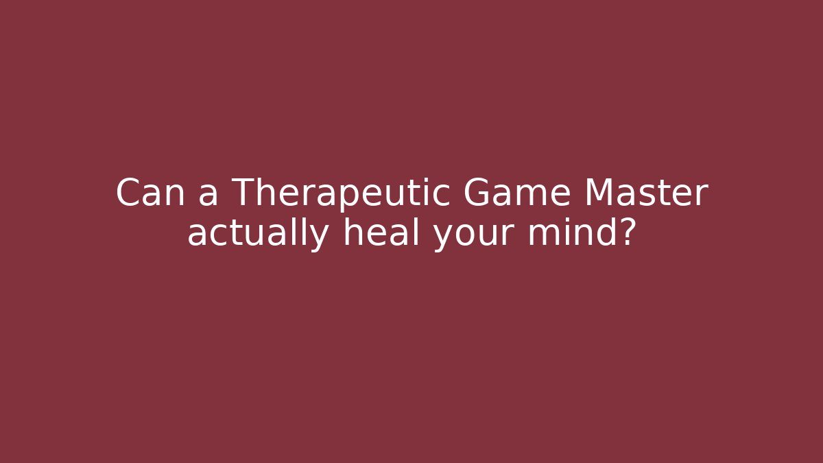 Can a Therapeutic Game Master actually heal your mind?