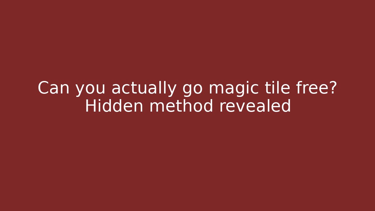 Can you actually go magic tile free? Hidden method revealed