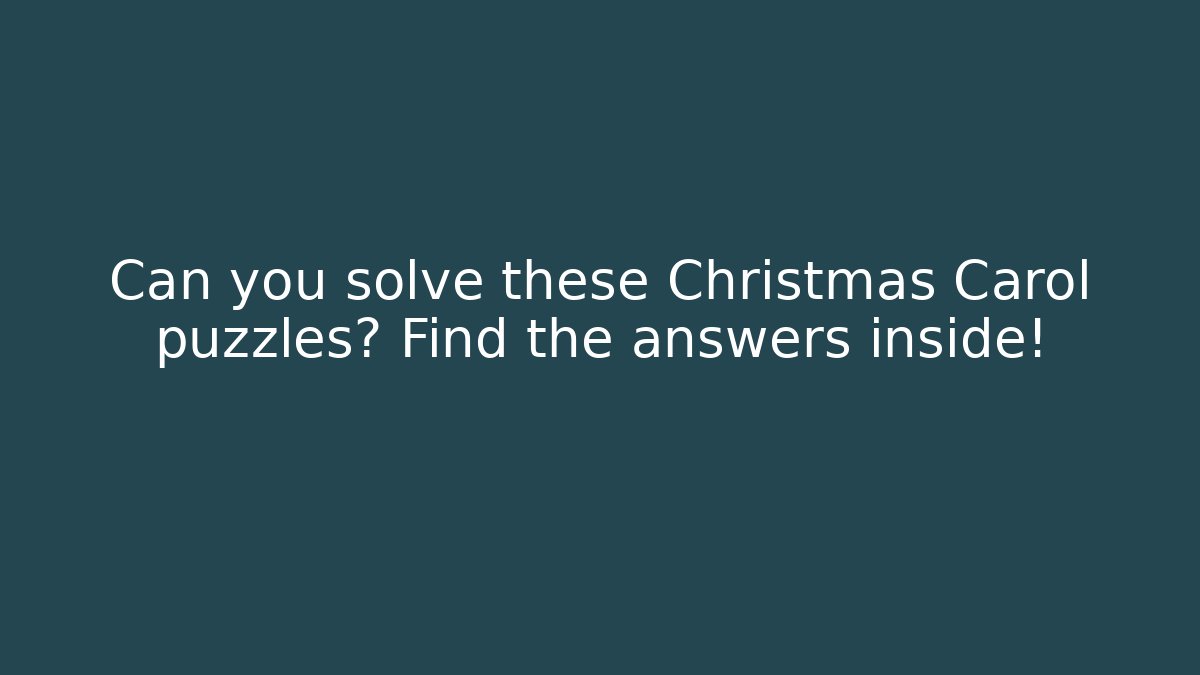 Can you solve these Christmas Carol puzzles? Find the answers inside!