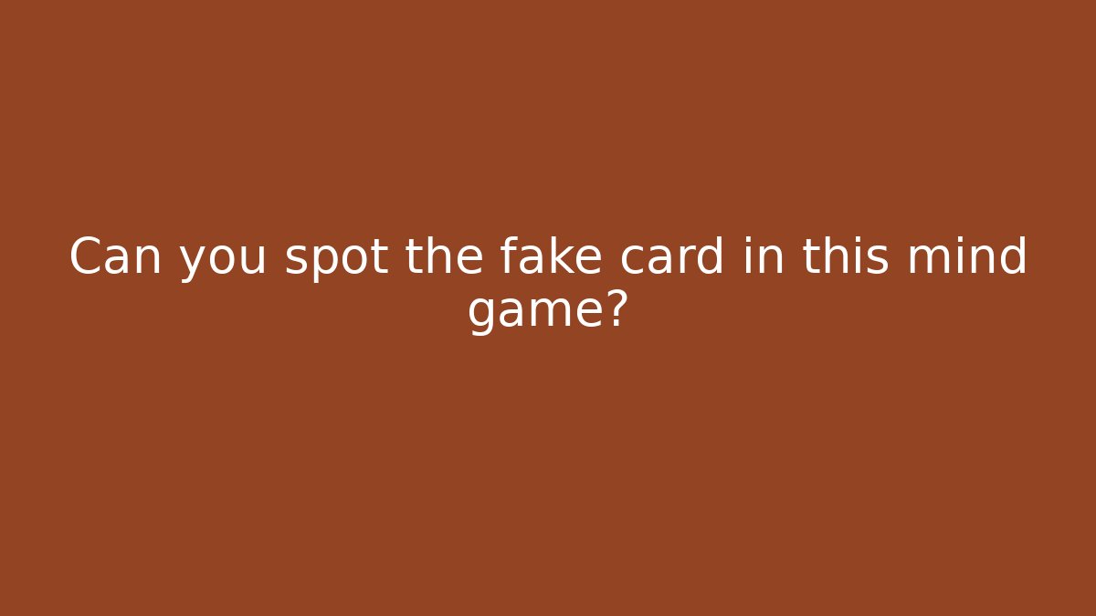 Can you spot the fake card in this mind game?