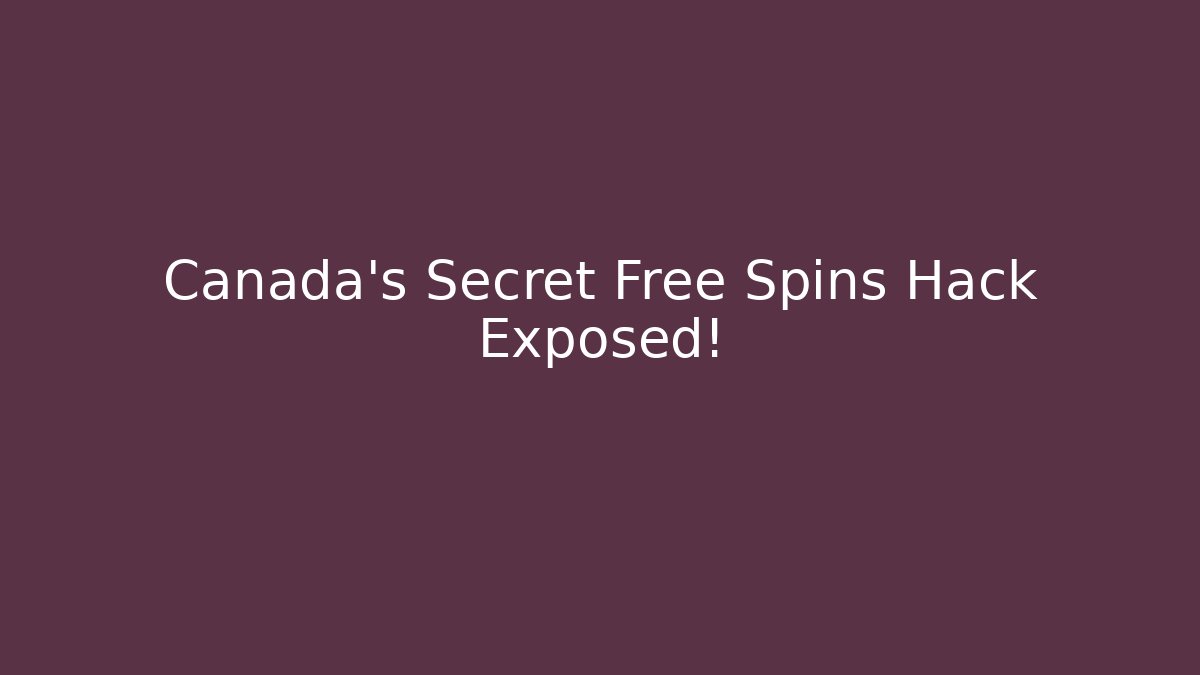 Canada's Secret Free Spins Hack Exposed!