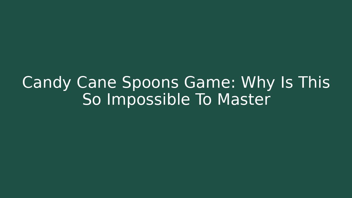 Candy Cane Spoons Game: Why Is This So Impossible To Master