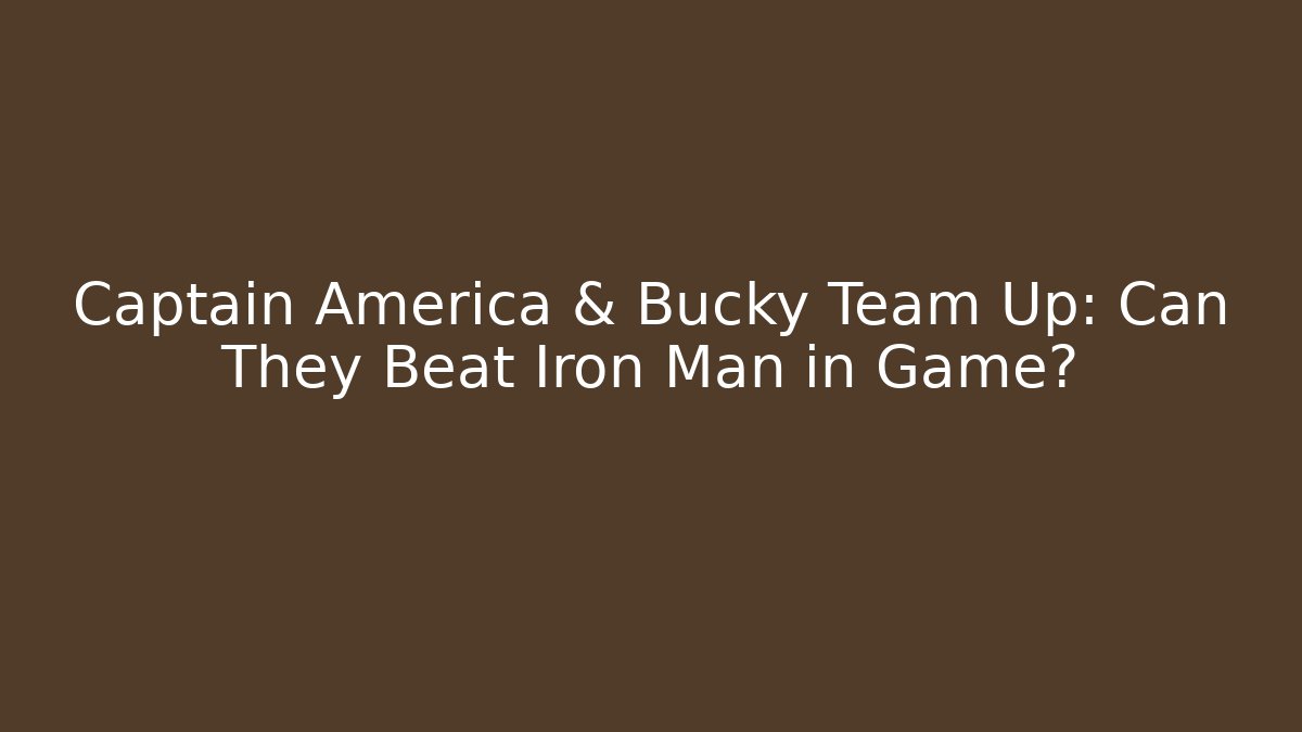 Captain America & Bucky Team Up: Can They Beat Iron Man in Game?