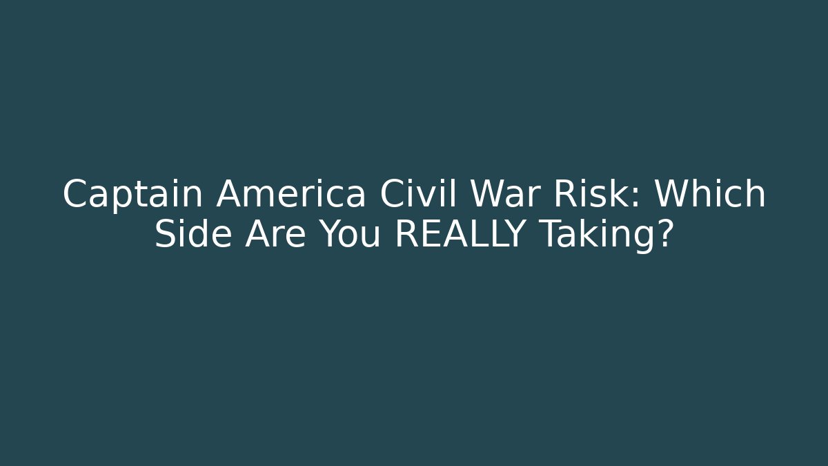 Captain America Civil War Risk: Which Side Are You REALLY Taking?