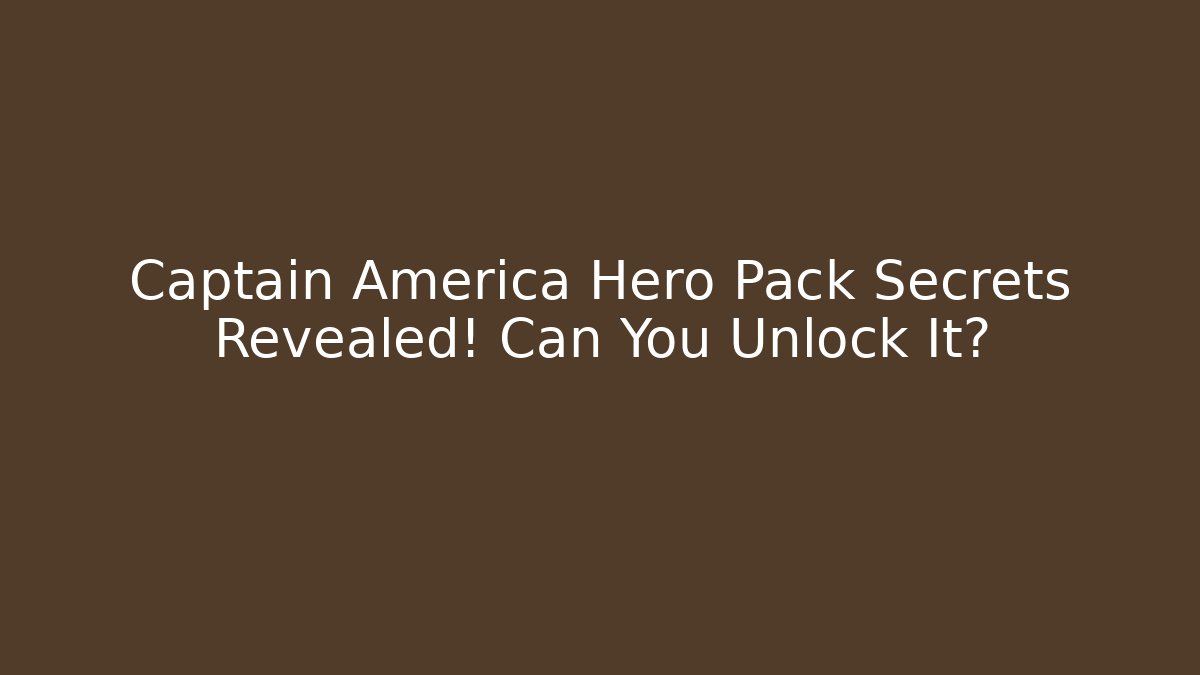 Captain America Hero Pack Secrets Revealed! Can You Unlock It?