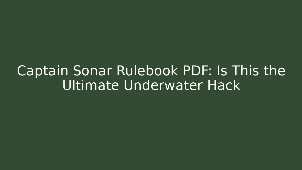 Captain Sonar Rulebook PDF: Is This the Ultimate Underwater Hack - Método de Aprovação