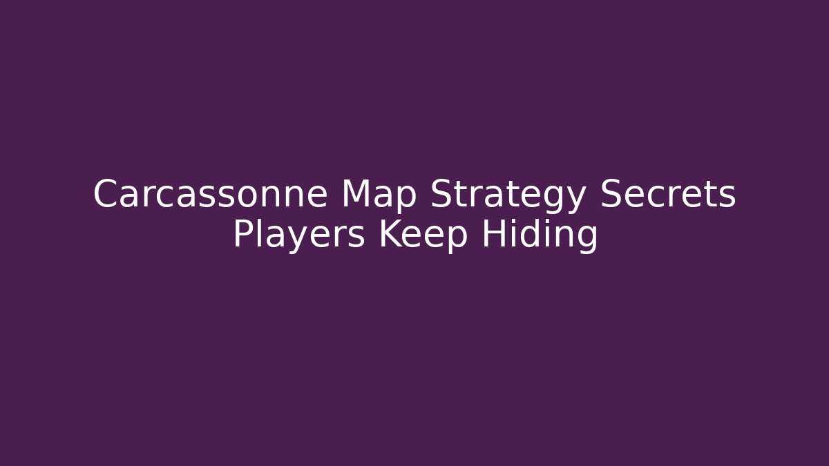 Carcassonne Map Strategy Secrets Players Keep Hiding - Método de Aprovação