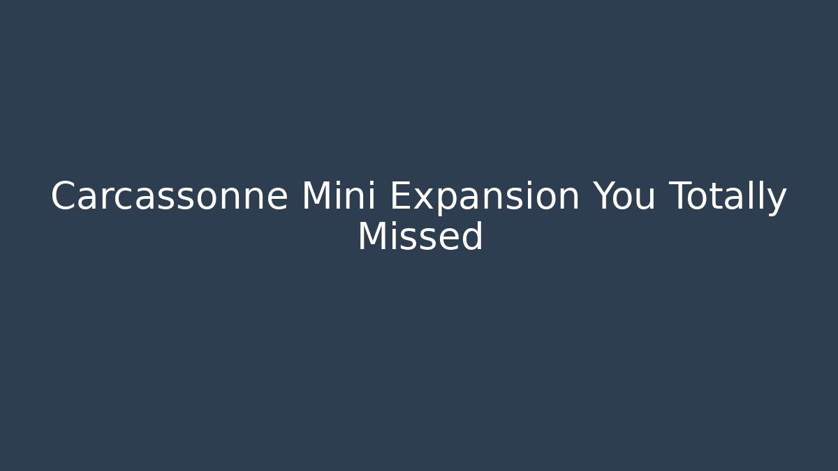Carcassonne Mini Expansion You Totally Missed