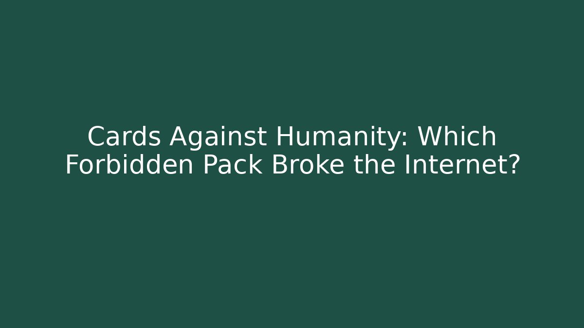 Cards Against Humanity: Which Forbidden Pack Broke the Internet?