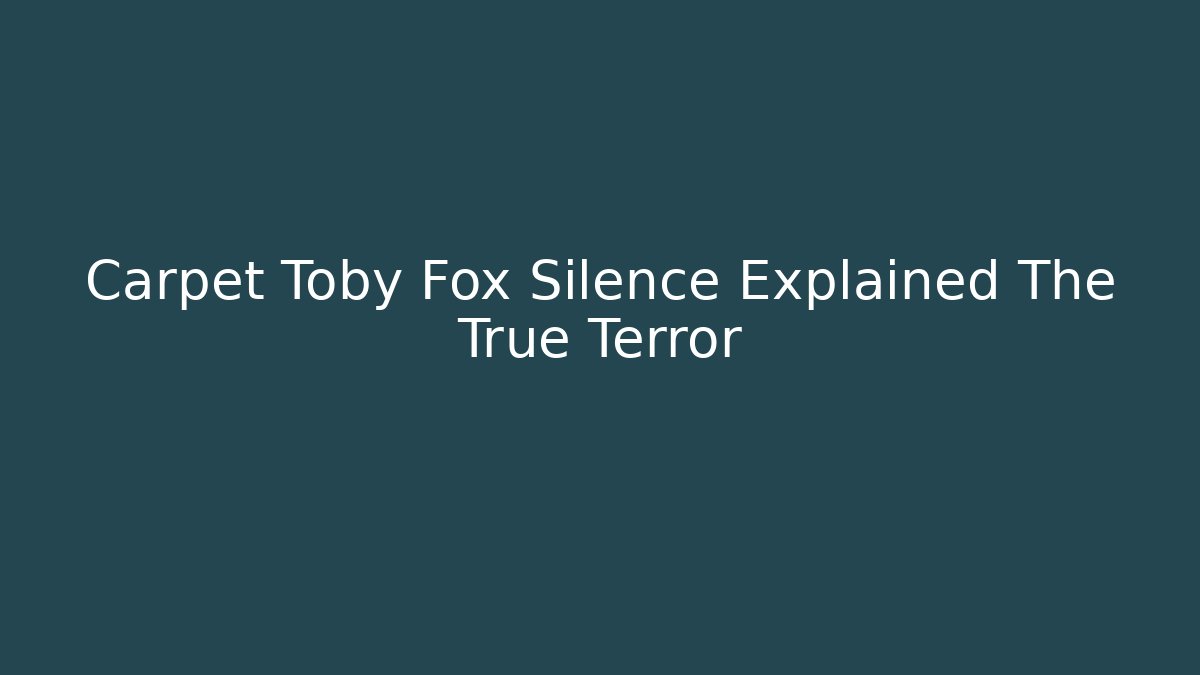 Carpet Toby Fox Silence Explained The True Terror - Método de Aprovação
