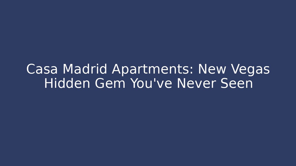 Casa Madrid Apartments: New Vegas Hidden Gem You’ve Never Seen