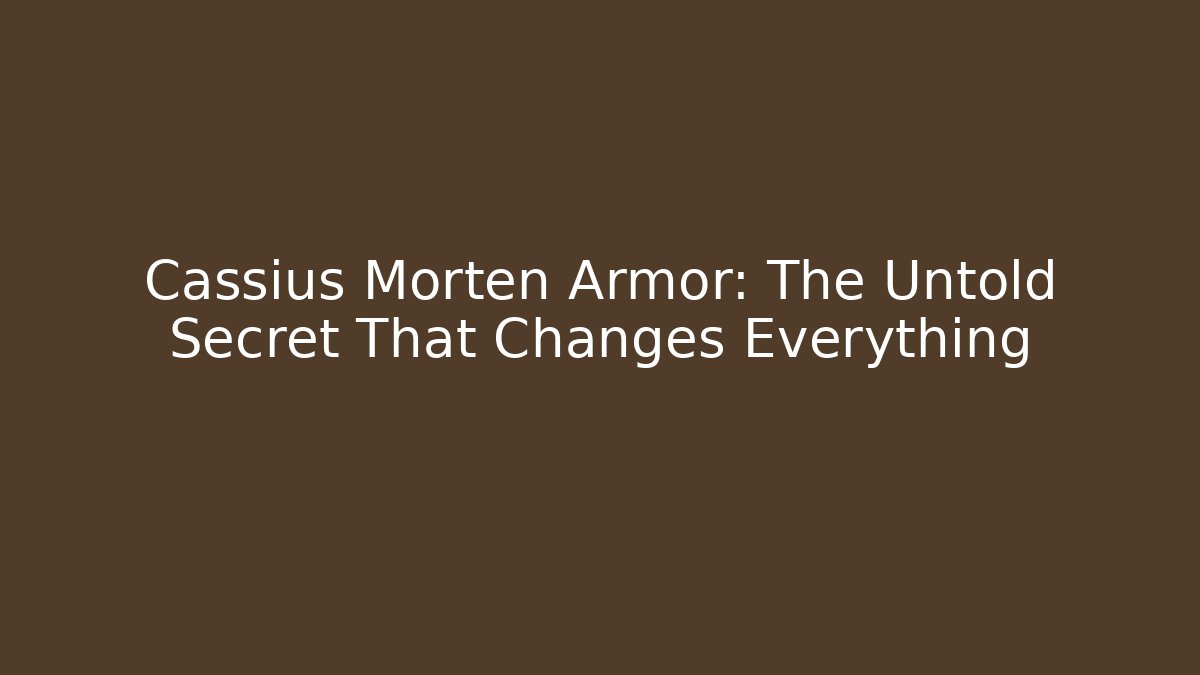 Cassius Morten Armor: The Untold Secret That Changes Everything - Método de Aprovação