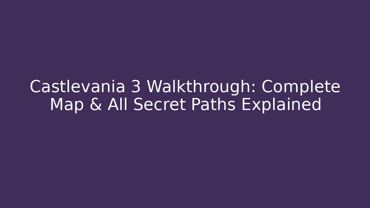 Castlevania 3 Walkthrough: Complete Map & All Secret Paths Explained - Método de Aprovação