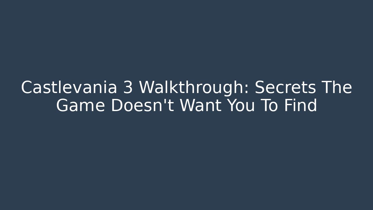 Castlevania 3 Walkthrough: Secrets The Game Doesn't Want You To Find - Método de Aprovação