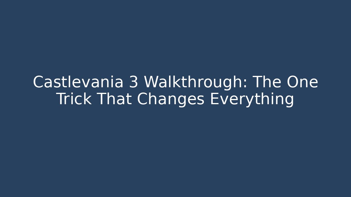 Castlevania 3 Walkthrough: The One Trick That Changes Everything