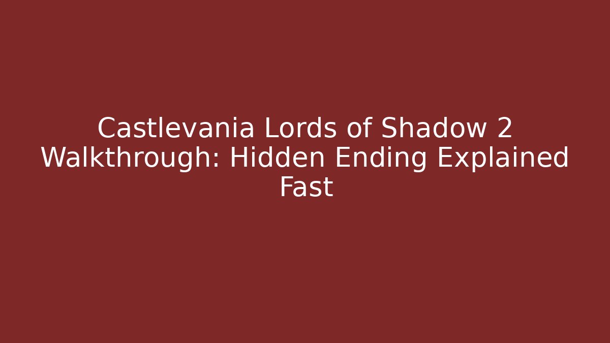 Castlevania Lords of Shadow 2 Walkthrough: Hidden Ending Explained Fast - Método de Aprovação