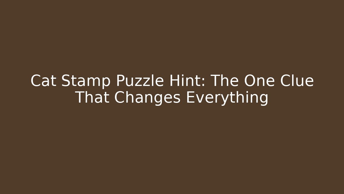 Cat Stamp Puzzle Hint: The One Clue That Changes Everything