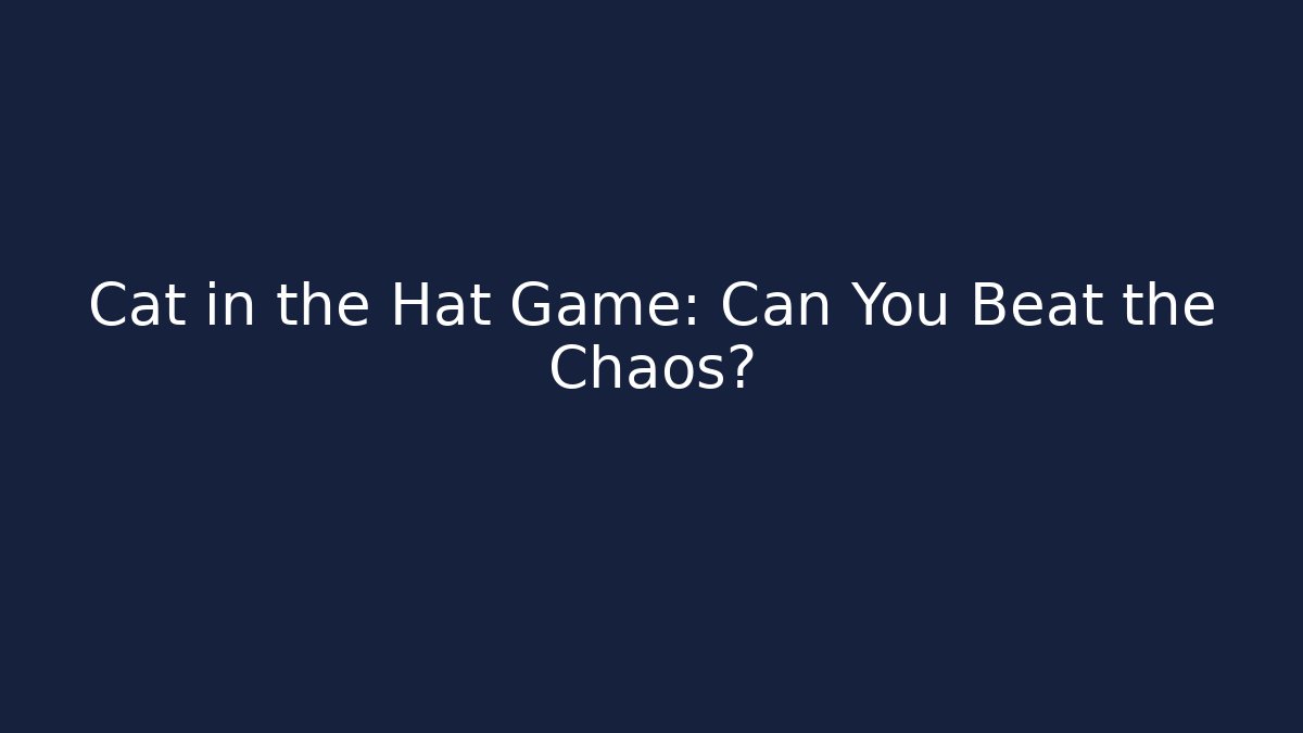 Cat in the Hat Game: Can You Beat the Chaos?